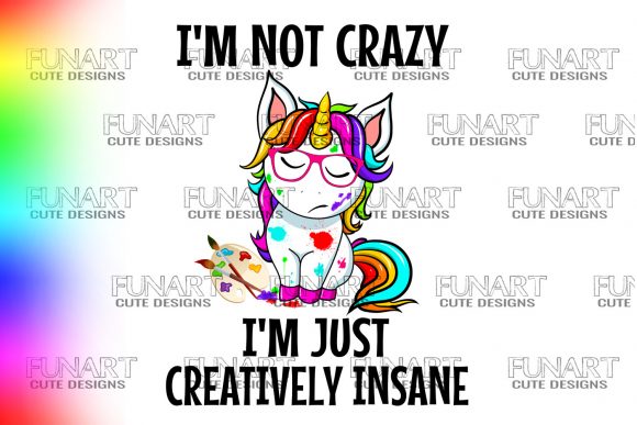 Download I'M NOT CRAZY, COOL UNICORN DESIGN ,PNG - Unicorn design Collection